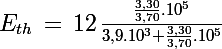 \Large E_{th}\,=\,12\,\frac{\frac{3,30}{3,70}.10^5}{3,9.10^3+\frac{3,30}{3,70}.10^5}